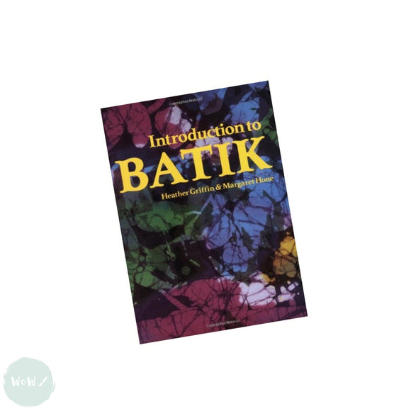 Art Instruction Book - CRAFT - Introduction to Batik - by Heather Griffin
