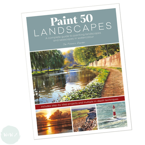Art Instruction Book - WATERCOLOUR - Paint 50 Landscapes - A complete guide to painting landscapes and seascapes in watercolour - by Joe Francis Dowden