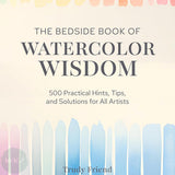 Art Instruction Book - WATERCOLOUR - The Bedside Book of Watercolor Wisdom  - by Trudy Friend