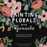 Art Instruction Book - Gouache - Painting Florals with Gouache - by Vidhi Khandelwal