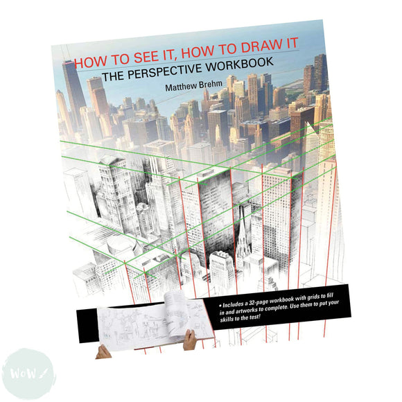 Art Instruction Book - DRAWING - How to See It, How to Draw It: The Perspective Workbook - by Matthew Brehm