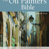 Art Instruction Book - OIL PAINTING - The Oil Painter's Bible by Marylin Scott