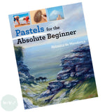 Art Instruction Book - DRAWING - Pastels for the Absolute Beginner by Rebecca de Mendonça