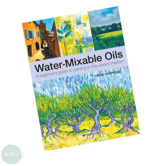 Art Instruction Book - OIL PAINTING - Water-Mixable Oils - by Sarah Wimperis