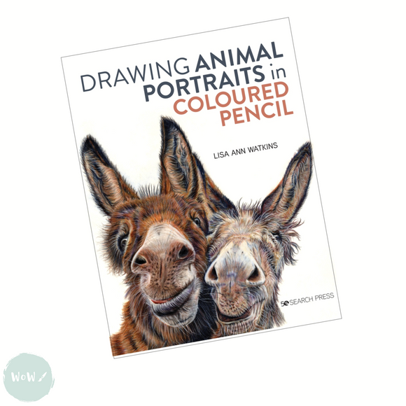 Art Instruction Book - Drawing - Drawing Animal Portraits in Coloured Pencil - by Lisa Ann Watkins
