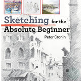 Art Instruction Book - DRAWING - Sketching for the Absolute Beginner - by Peter Cronin