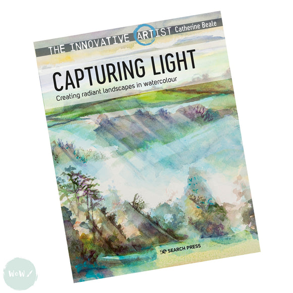 Instruction Book - WATERCOLOUR - The Innovative Artist: Capturing Light - By Catherine Beale