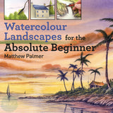 Art Instruction Book - WATERCOLOUR - Watercolour Landscapes for the Absolute Beginner - by Matthew Palmer