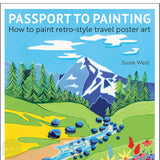 Art Instruction Book - ACRYLICS - Passport to Painting How to paint retro-style travel poster art -  by Susie West