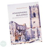 Art Instruction Book - Watercolour - Atmospheric Buildings in Watercolour - by Nicholas Poullis