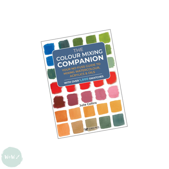 Art Instruction Book - COLOUR MIXING - The Colour Mixing Companion - by Julie Collins