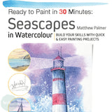 Art Instruction Book - WATERCOLOUR - Ready to Paint in 30 Minutes: Seascapes - by Matthew Palmer (Author)