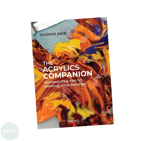 Art Instruction Book - ACRYLICS - The Acrylics Companion Techniques & tips to improve your painting - by Hashim Akib