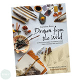 Art Instruction Book - COLOUR -  Drawn from the Wild A practical guide to making your own foraged art materials - by Caroline Ross