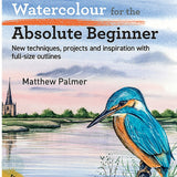 Art Instruction Book - WATERCOLOUR - Watercolour for the Absolute Beginner - by Matthew Palmer