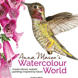 Art Instruction Book - WATERCOLOUR - Anna Mason's Watercolour World (paperback edition) - by Anna Mason (Author)