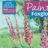 Art Instruction Book - ACRYLICS - Paint it! - FOXGLOVES IN ACRYLICS - by Wendy Jelbert