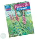 Art Instruction Book - ACRYLICS - Paint it! - FOXGLOVES IN ACRYLICS - by Wendy Jelbert