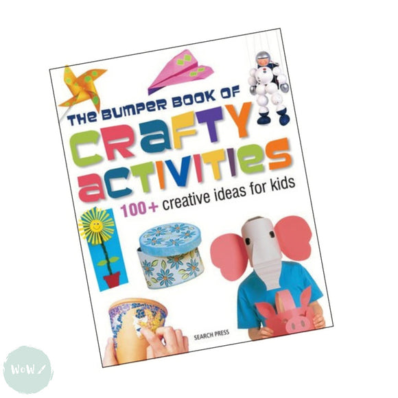 Art Instruction Book - CRAFT - Bumper Book of Crafty Activities: 100+ Creative Ideas for Kids
