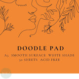 DOODLE PAD - SMOOTH Surface - VARIOUS WEIGHTS - White Shade - 50 SHEETS - A5