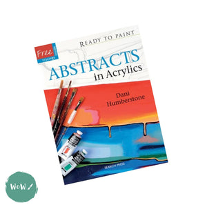 Art Instruction Book - ACRYLICS - Ready to Paint ABSTRACTS in ACRYLICS by Dani Humberstone