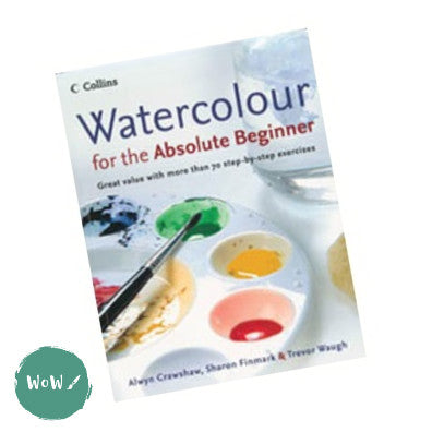 Art Instruction Book - Watercolour - Watercolour for the Absolute Beginner by Alwyn Crawshaw & Trevor Waugh