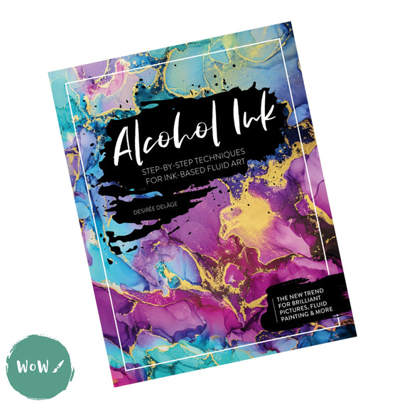 Art Instruction Books - Mixed Media - Alcohol Ink by Desirée Delâge