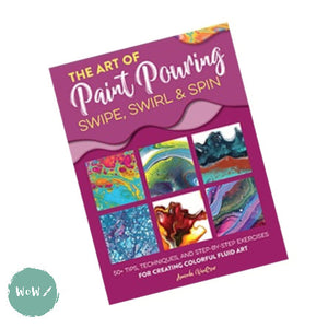 Art Instruction Book - ACRYLICS - The Art of Paint Pouring: Swipe, Swirl & Spin by Amanda VanEver