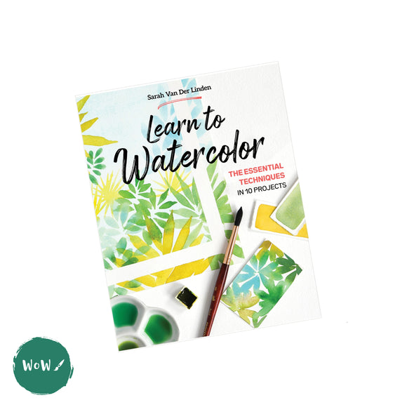 Art Instruction Book - WATERCOLOUR - Learn to Watercolor by Sarah Van Der Linden