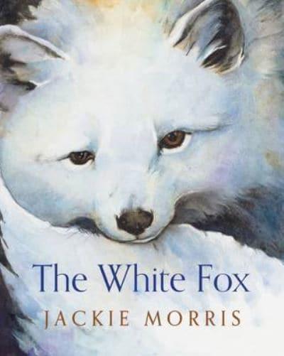 Jackie Morris- The White Fox (Hardback)