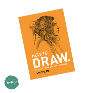 Art Instruction Book - DRAWING - How to Draw by Jake Spicer