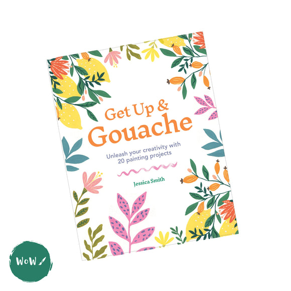 Art Instruction Book - Gouache - Get Up & Gouache by Jessica Smith