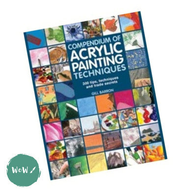 Art Instruction Book - ACRYLICS - Compendium of Acrylic Painting Techniques by Gill Barron