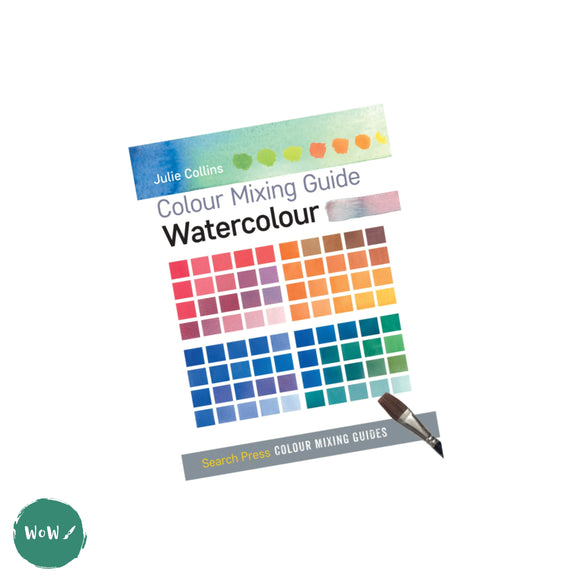 Art Instruction Book - Watercolour - Colour Mixing Guide: Watercolour by Julie Collins