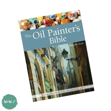 Art Instruction Book - OIL PAINTING - The Oil Painter's Bible by Marylin Scott