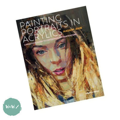 Art Instruction Book - ACRYLICS - Painting Portraits in ACRYLICS by Hashim Akib