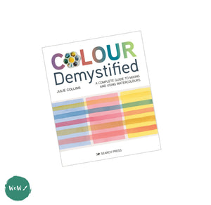 Art Instruction Book - WATERCOLOUR - Colour Demystified  by Julie Collins