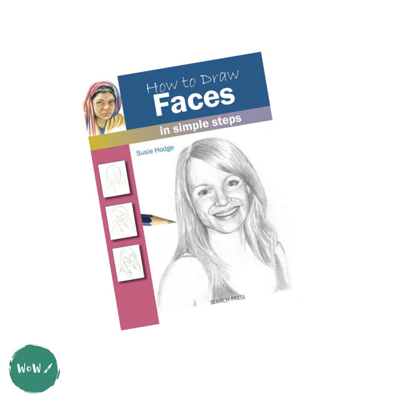 Art Instruction Book - DRAWING - How to Draw: Faces in simple steps by Susie Hodge